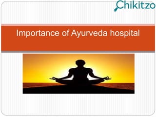 Importance of Ayurveda hospital
 