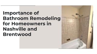 Importance of
Bathroom Remodeling
for Homeowners in
Nashville and
Brentwood
 
