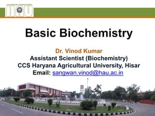 Dr. Vinod Kumar
Assistant Scientist (Biochemistry)
CCS Haryana Agricultural University, Hisar
Email: sangwan.vinod@hau.ac.in
 