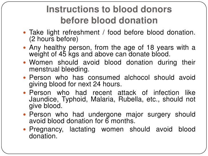 Instructions to blood donors            before blood donation Take light refreshment / food before blood donation.    (2 ...