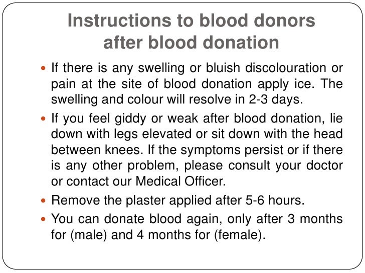 Instructions to blood donors         after blood donation If there is any swelling or bluish discolouration or  pain at t...
