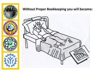 Without Proper Bookkeeping you will become:
 