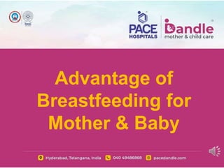 Advantage of
Breastfeeding for
Mother & Baby
 