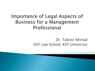Dr. Tabrez Ahmad
KIIT Law School, KIIT University
 