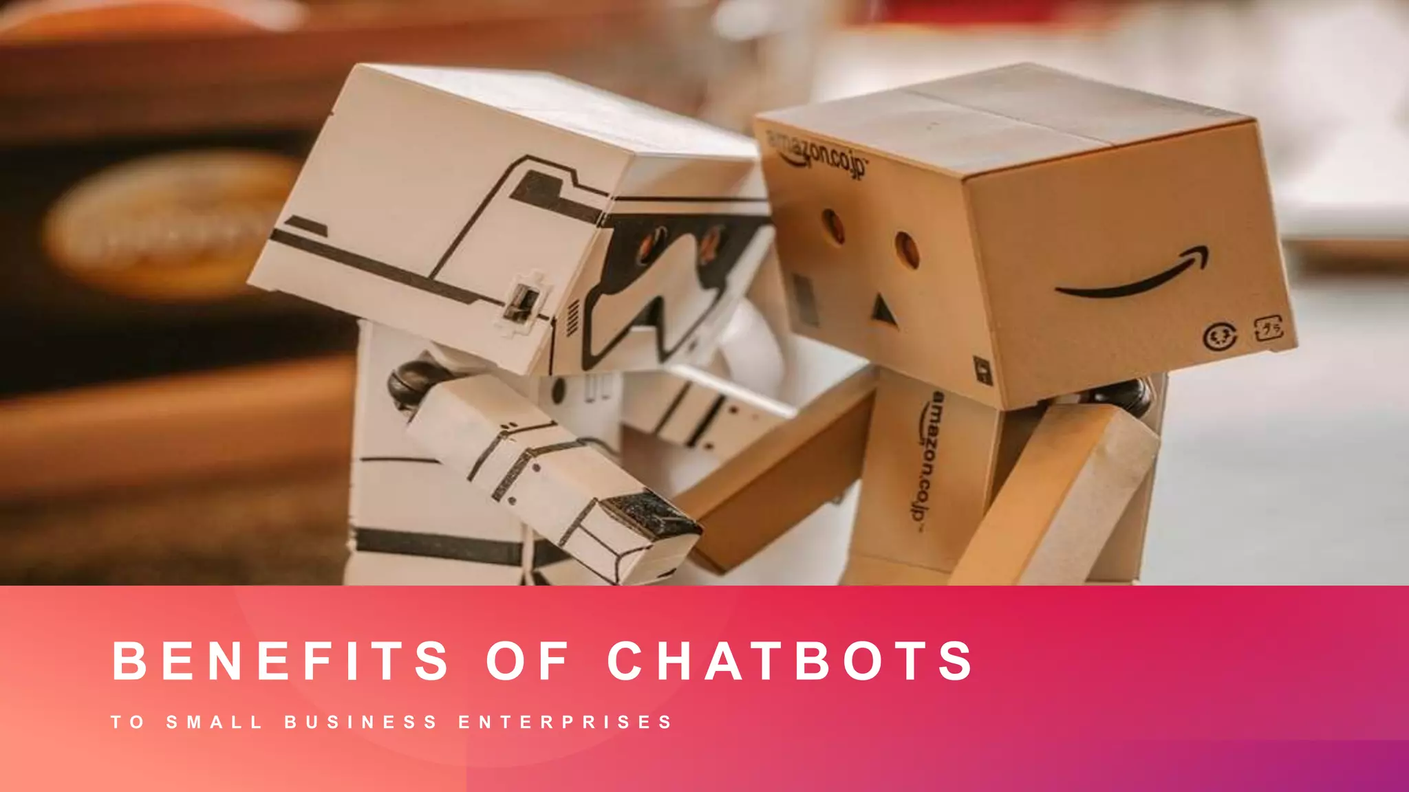 B E N E F I T S O F C H AT B O T S
T O S M A L L B U S I N E S S E N T E R P R I S E S
 