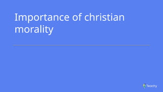 Importance of Christian Morality PowerPoint presentation | PPTX