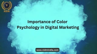Importance of Color
Psychology in Digital Marketing
www.nidmindia.com
 