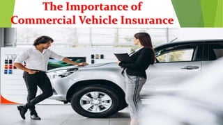 The Importance of
Commercial Vehicle Insurance
 