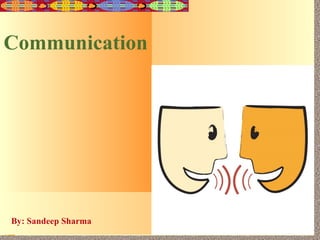 Communication By: Sandeep Sharma 