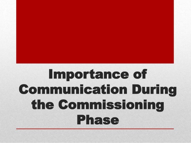 Importance of
Communication During
the Commissioning
Phase
 