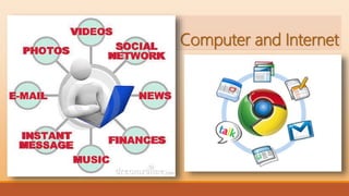 Computer and Internet
 