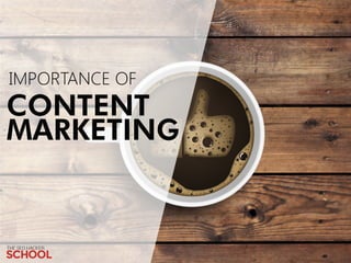 IMPORTANCE OF

CONTENT
MARKETING

 