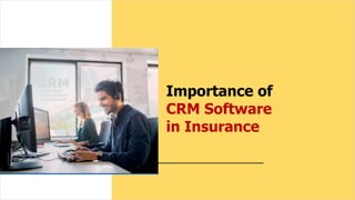Importance of
CRM Software
in Insurance
 