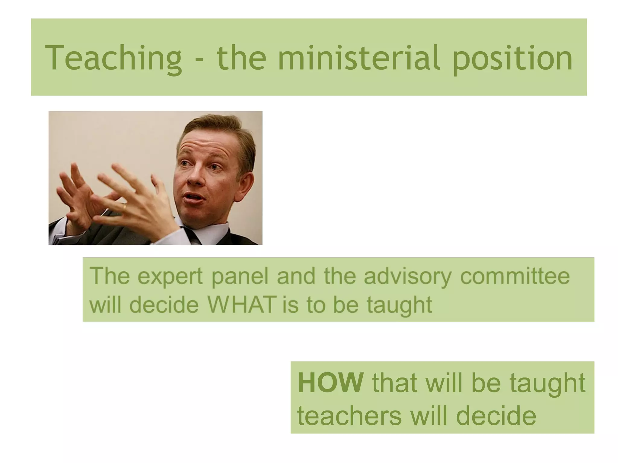 Teaching - the ministerial position HOW  that will be taught teachers will decide 