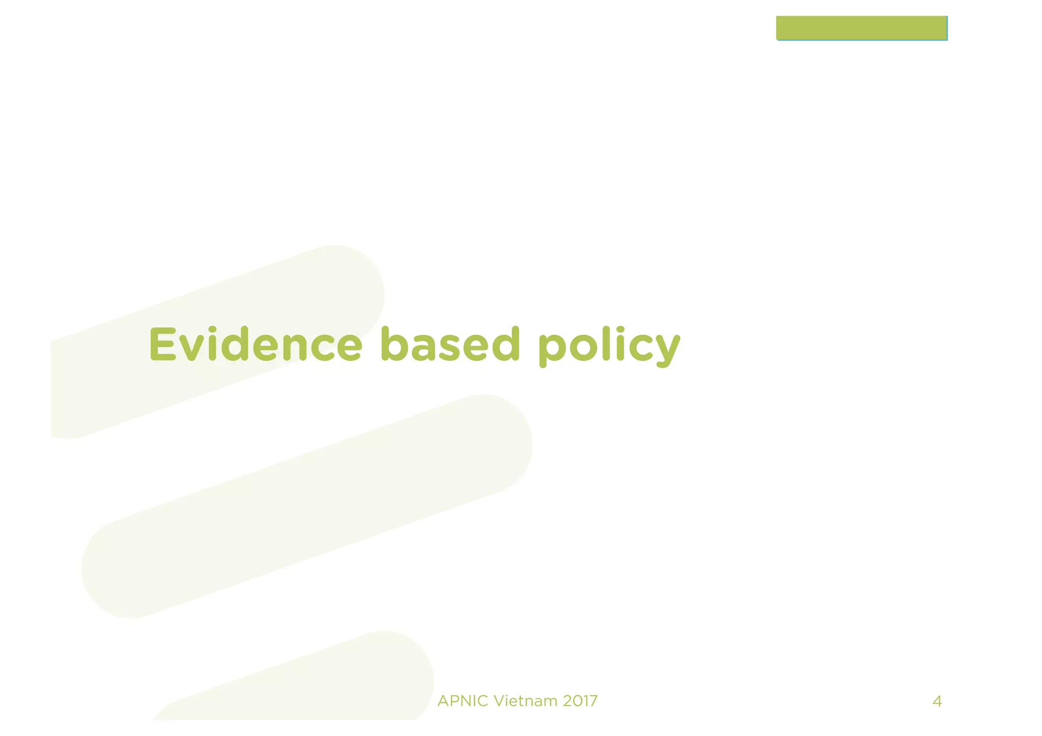 Evidence based policy
APNIC Vietnam 2017 4
 