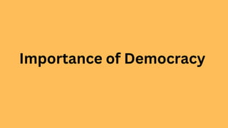 Importance of Democracy
 