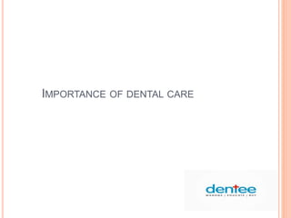 IMPORTANCE OF DENTAL CARE
 