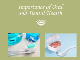 Importance of Oral
and Dental Health
 