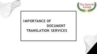 IMPORTANCE OF
DOCUMENT
TRANSLATION SERVICES
 