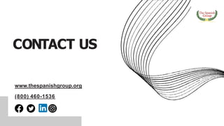 CONTACT US
www.thespanishgroup.org
(800) 460-1536
 
