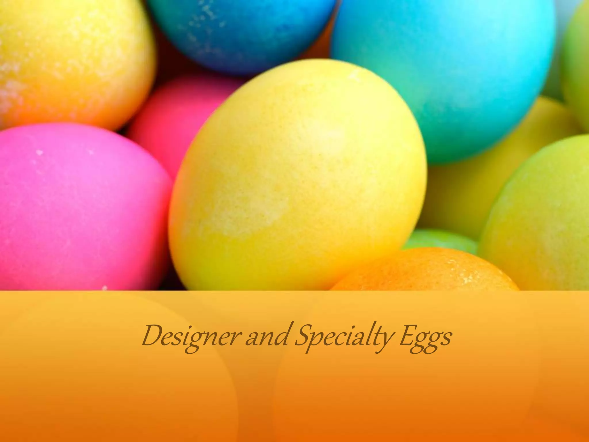 Designer and Specialty Eggs
 