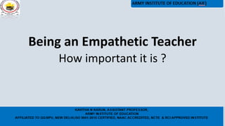 Being an Empathetic Teacher
How important it is ?
 