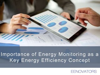 Importance of Energy Monitoring as a
Key Energy Efficiency Concept
 