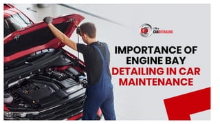 Importance of Engine Bay Detailing in Car Maintenance.pptx