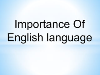 Importance of englsh language | PPTX