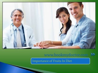 www.bookmydoctor.com
Importance of Fruits In Diet
 