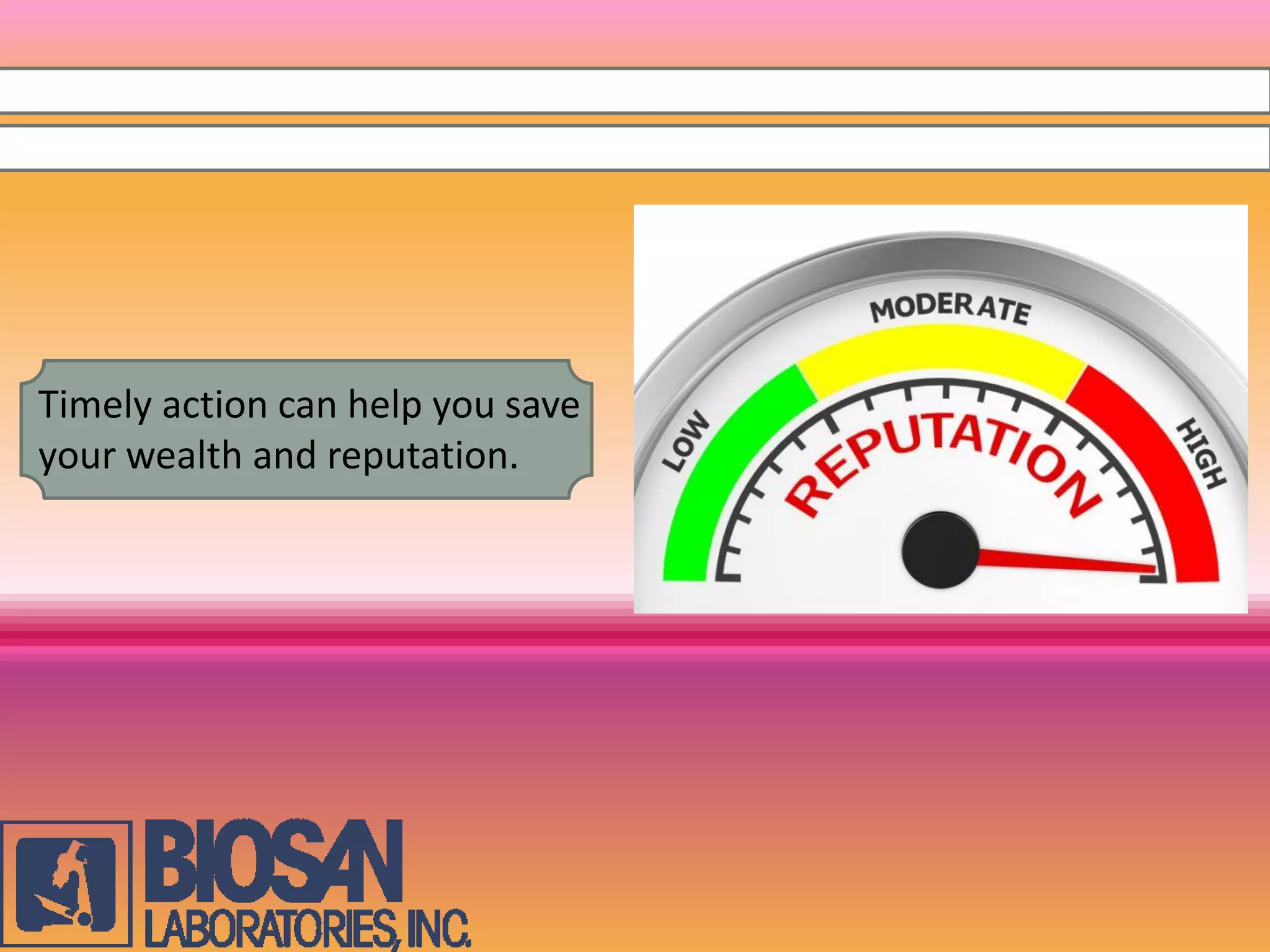 Timely action can help you save
your wealth and reputation.