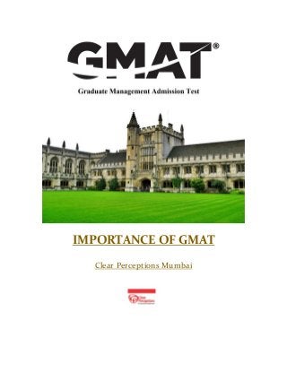 IMPORTANCE OF GMAT
Clear Perceptions Mumbai
 