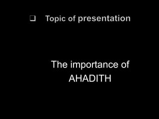 The importance of
   AHADITH
 