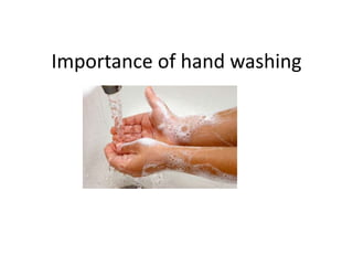 Importance of hand washing
 