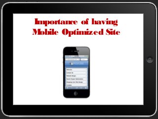 Importance of having
M
obile Optimized Site

 