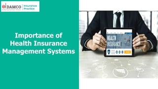 Importance of
Health Insurance
Management Systems
 