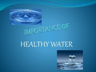 HEALTHY WATER
 