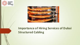 Importance of Hiring Services of Dubai
Structured Cabling
 