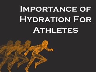 Importance of
Hydration For
Athletes
 