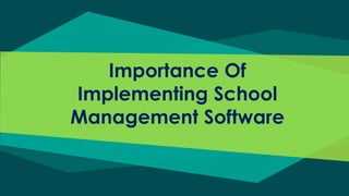 Importance Of
Implementing School
Management Software
 