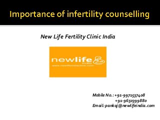 New Life Fertility Clinic India
Mobile No.: +91-9971537408
+91-9650399880
Email: pankaj@newlifeindia.com
 
