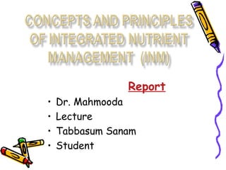 Report
•   Dr. Mahmooda
•   Lecture
•   Tabbasum Sanam
•   Student
 