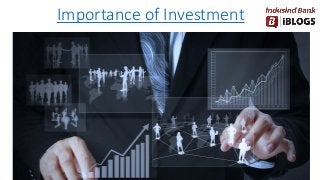 Importance of Investment
 