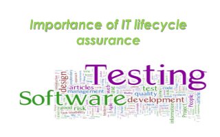 Importance of IT lifecycle
assurance
 