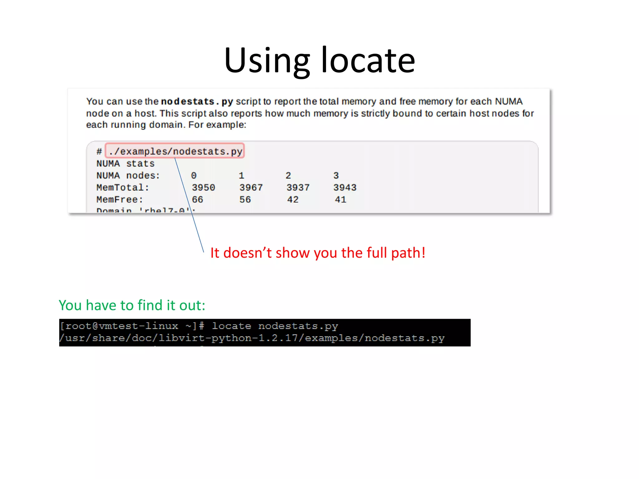 Using locate
It doesn’t show you the full path!
You have to find it out:
 