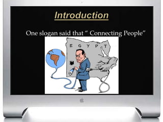 Introduction		One slogan said that “ Connecting People” 