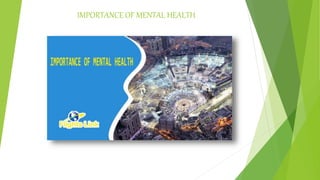IMPORTANCE OF MENTAL HEALTH
 