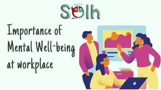 Importance of
Mental Well-being
at workplace
 