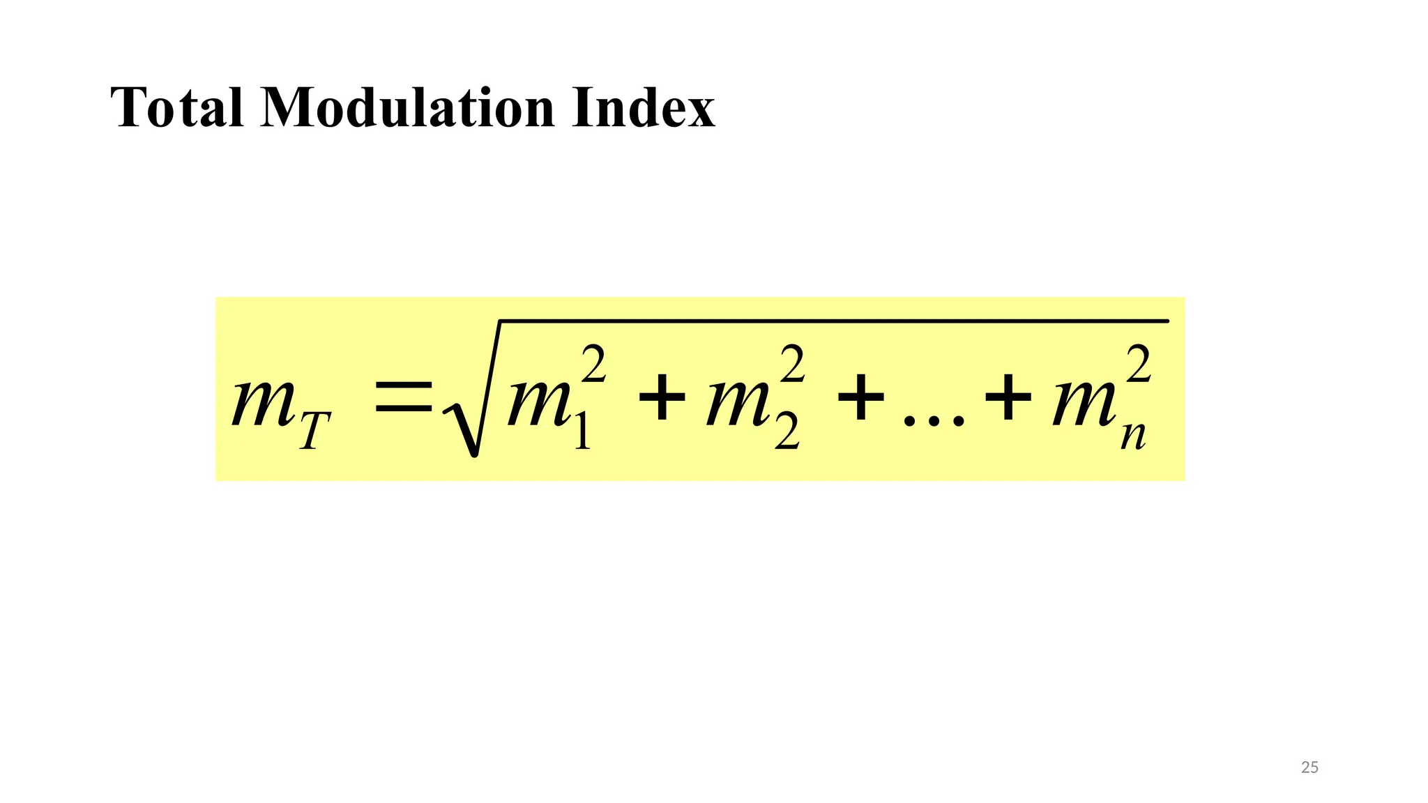 Total Modulation Index
25
2
2
2
2
1 ... n
T m
m
m
m 



 