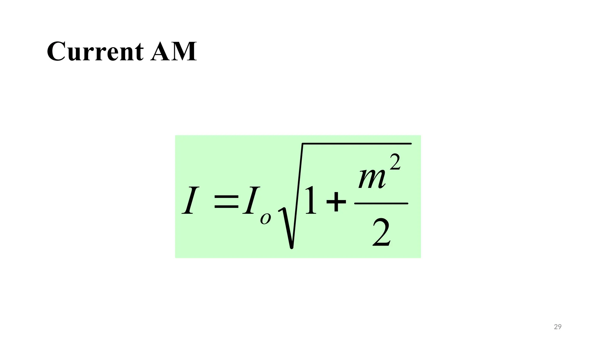 Current AM
29
2
1
2
m
I
I o 

 